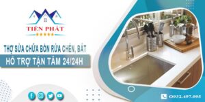 Thợ sửa chữa bồn rửa chén, bát tại Quận 1 -【Hỗ trợ 24/24h】