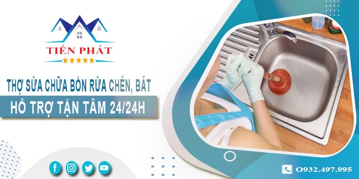 Thợ sửa chữa bồn rửa chén, bát tại Quận 12 -【Hỗ trợ 24/24h】