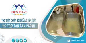 Thợ sửa chữa bồn rửa chén, bát tại Tân Phú -【Hỗ trợ 24/24h】