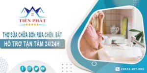 Thợ sửa chữa bồn rửa chén, bát tại Thuận An -【Hỗ trợ 24/24h】