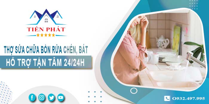 Thợ sửa chữa bồn rửa chén, bát tại Thuận An -【Hỗ trợ 24/24h】