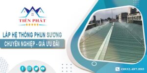 Bảng giá lắp hệ thống phun sương tại Đồng Nai【Ưu đãi 20%】