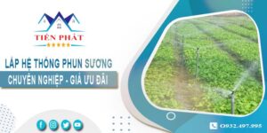 Bảng giá lắp hệ thống phun sương tại Tân Phú【Ưu Đãi 20%】