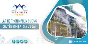 Bảng giá lắp hệ thống phun sương tại TpHCM -【Ưu đãi 20%】