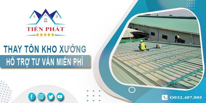 Hỗ trợ tư vấn thay tôn kho xưởng tại Củ Chi【Giảm 10% phí】