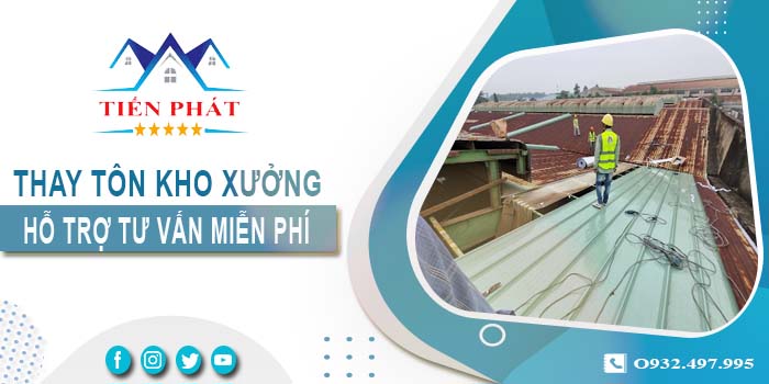 Hỗ trợ tư vấn thay tôn kho xưởng tại Tân Phú【Giảm 10% phí】