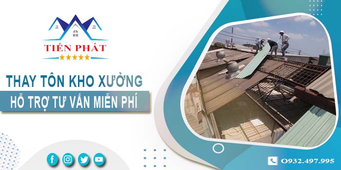 Hỗ trợ tư vấn thay tôn kho xưởng tại Thuận An【Giảm 10% phí】