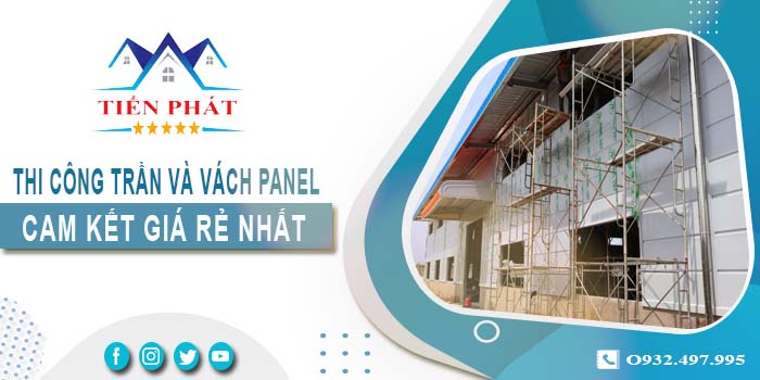 Báo giá thi công trần và vách Panel tại Long An -【Giảm 20%】