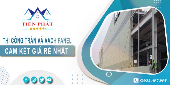 Báo giá thi công trần và vách Panel tại Long Khánh -【Giảm 20%】
