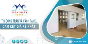 Báo giá thi công trần và vách Panel tại Tân Phú -【Giảm 20%】