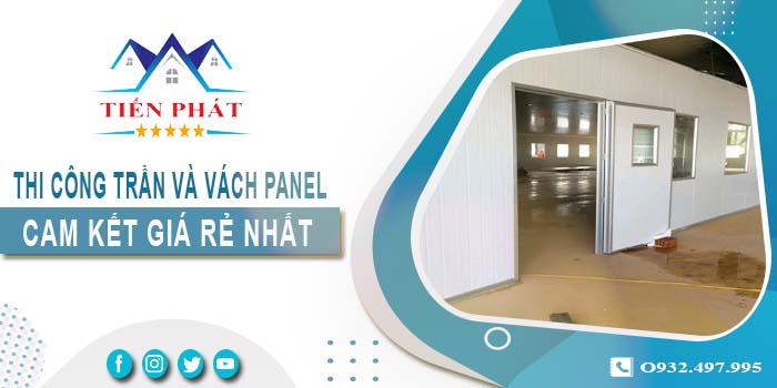 Báo giá thi công trần và vách Panel tại Tân Phú -【Giảm 20%】